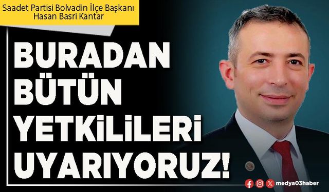 Buradan bütün yetkilileri uyarıyoruz!