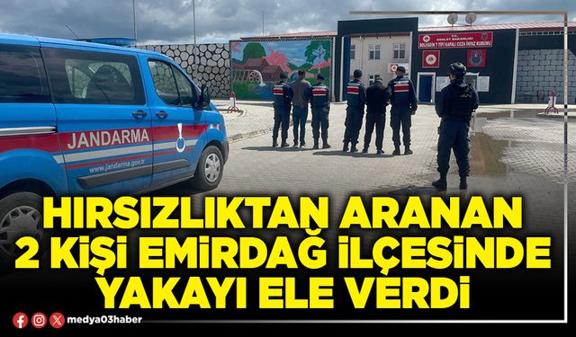 Hırsızlıktan aranan 2 kişi Emirdağ ilçesinde yakayı ele verdi