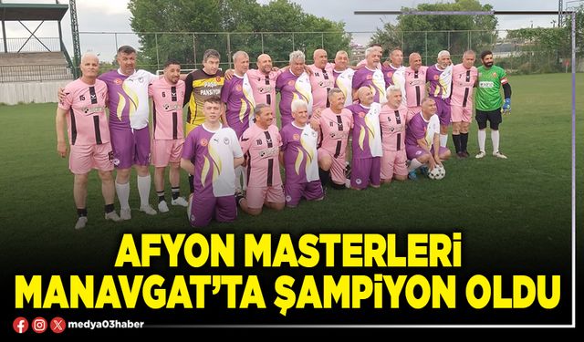 Afyon Masterleri Manavgat’ta şampiyon oldu