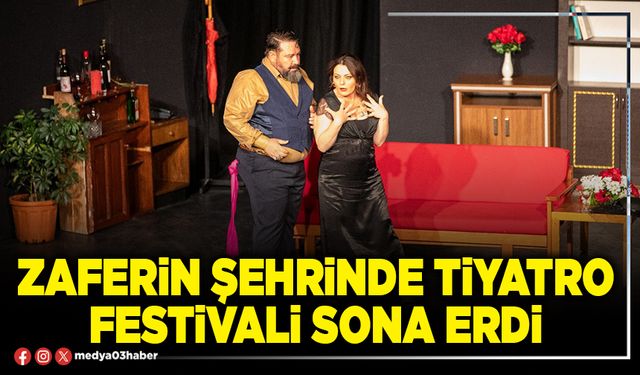 Zaferin Şehrinde Tiyatro festivali sona erdi