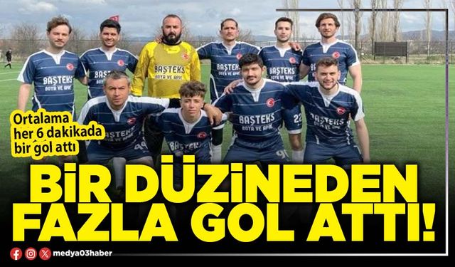 Bir düzineden fazla gol attı!