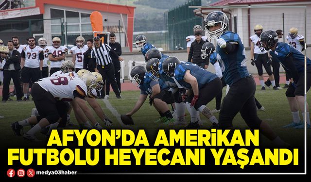 Afyon’da Amerikan Futbolu heyecanı yaşandı