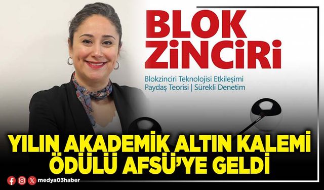 Yılın Akademik Altın Kalemi Ödülü Afsü’ye geldi