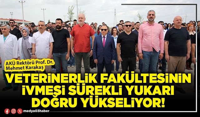 Veterinerlik Fakültesinin ivmesi sürekli yukarı doğru yükseliyor!