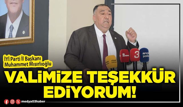 Valimize teşekkür ediyorum!