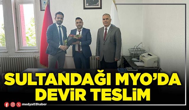 Sultandağı MYO’da devir teslim