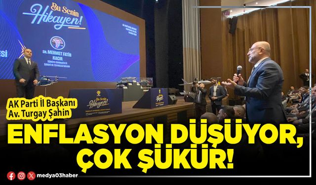 Enflasyon düşüyor, çok şükür!