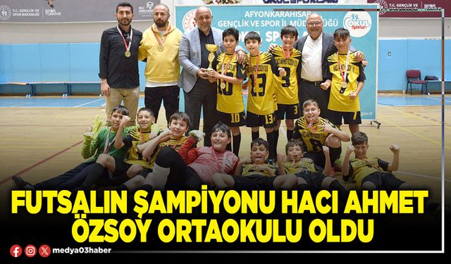 Futsalın Şampiyonu Hacı Ahmet Özsoy Ortaokulu oldu