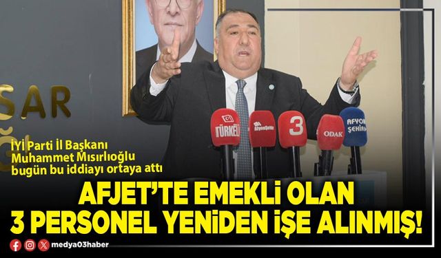 AFJET’te emekli olan 3 personel yeniden işe alınmış!