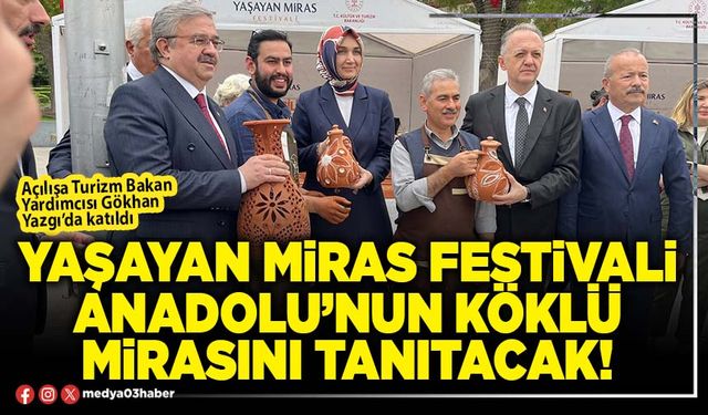 Yaşayan Miras Festivali Anadolu’nun köklü mirasını tanıtacak!