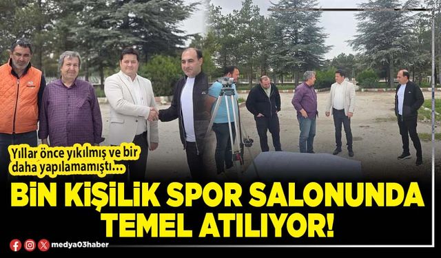 Bin kişilik spor salonunda temel atılıyor!