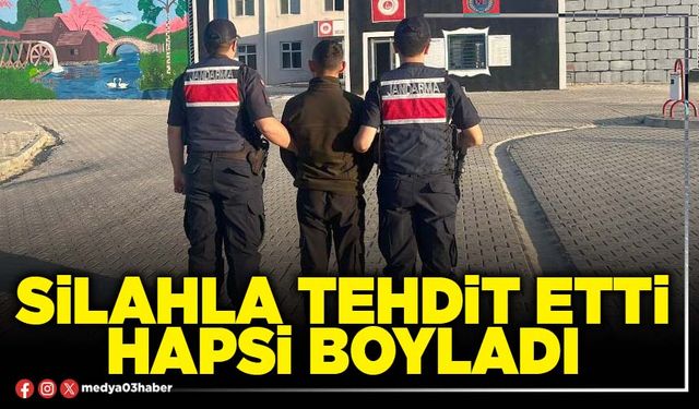 Silahla tehdit etti hapsi boyladı