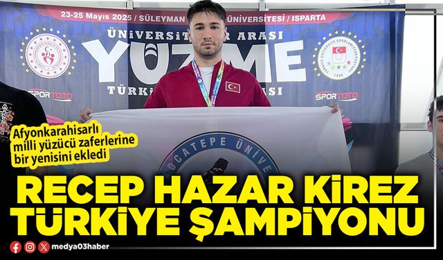 Recep Hazar Kirez Türkiye Şampiyonu