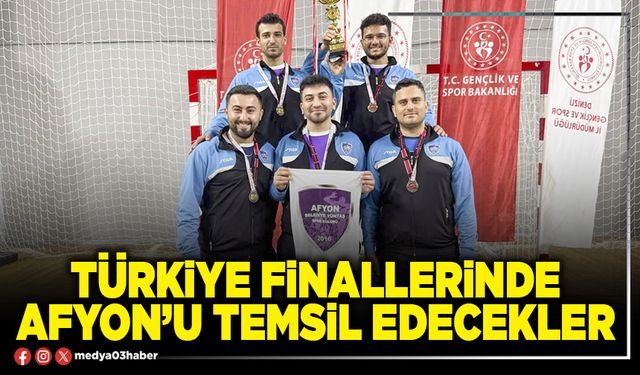 Türkiye finallerinde Afyon’u temsil edecekler