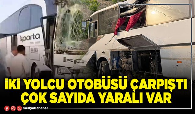 İki yolcu otobüsü çarpıştı çok sayıda yaralı var