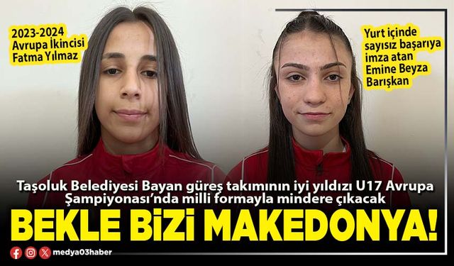 Bekle bizi Makedonya!