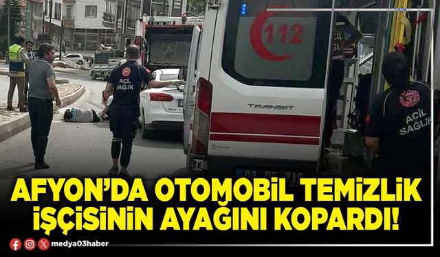 Afyon’da otomobil temizlik işçisinin ayağını kopardı!