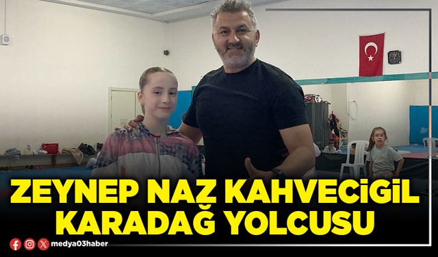 Zeynep Naz Kahvecigil Karadağ yolcusu