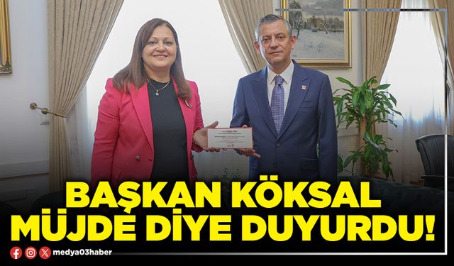 Başkan Köksal müjde diye duyurdu!