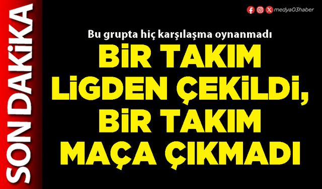 Bir takım ligden çekildi, bir takım maça çıkmadı