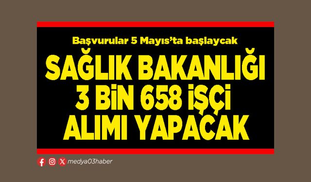Sağlık Bakanlığı 3 Bin 658 işçi alımı yapacak