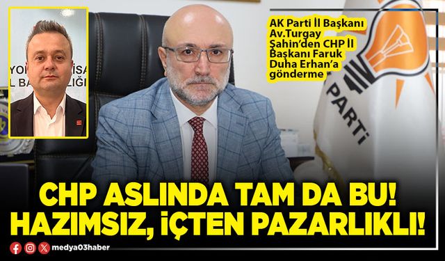 CHP aslında tam da bu! Hazımsız, içten pazarlıklı!