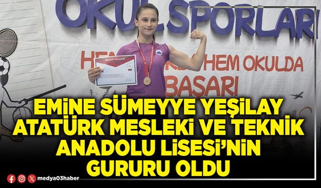 Emine Sümeyye Yeşilay Atatürk Mesleki ve Teknik Anadolu Lisesi’nin gururu oldu