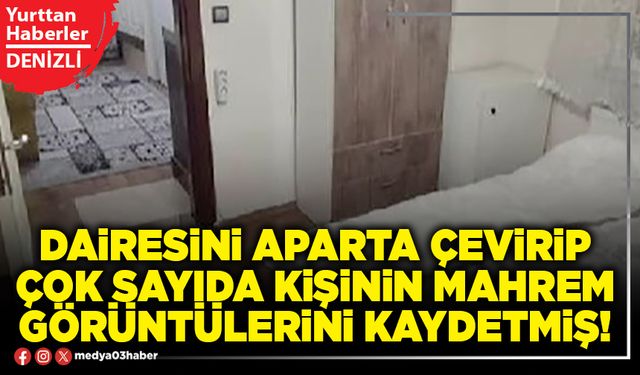 Dairesini aparta çevirip çok sayıda kişinin mahrem görüntülerini kaydetmiş!