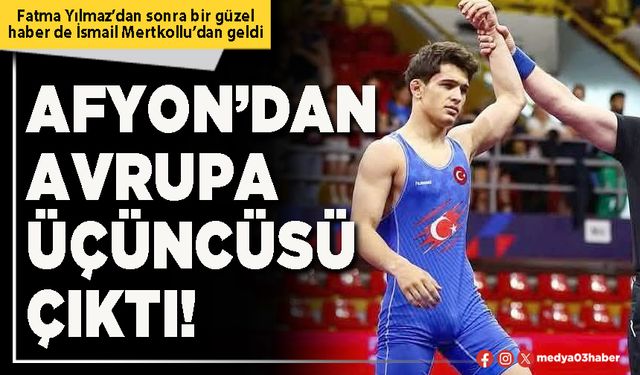 Afyon’dan Avrupa üçüncüsü çıktı!