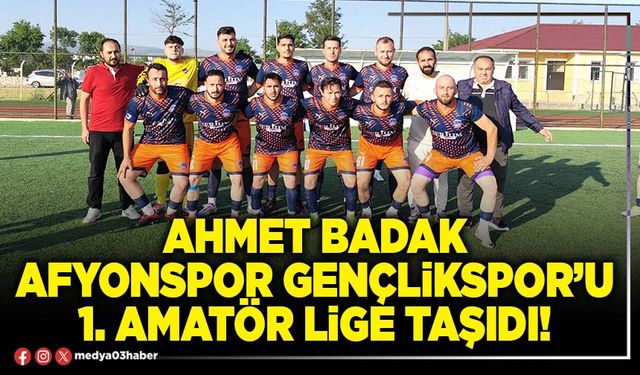 Ahmet Badak Afyonspor Gençlikspor’u 1. Amatör lige taşıdı!