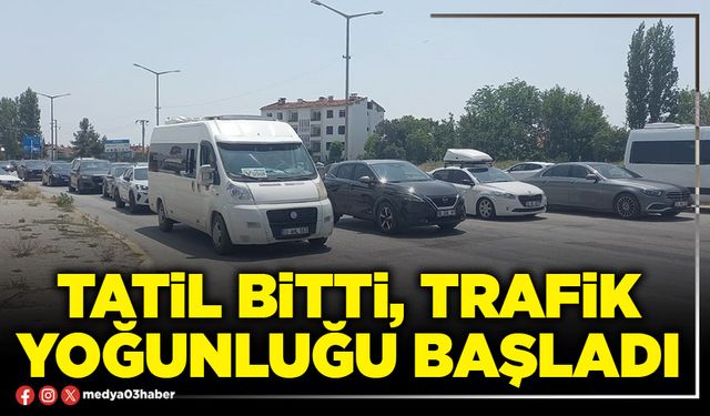 Tatil bitti, trafik yoğunluğu başladı