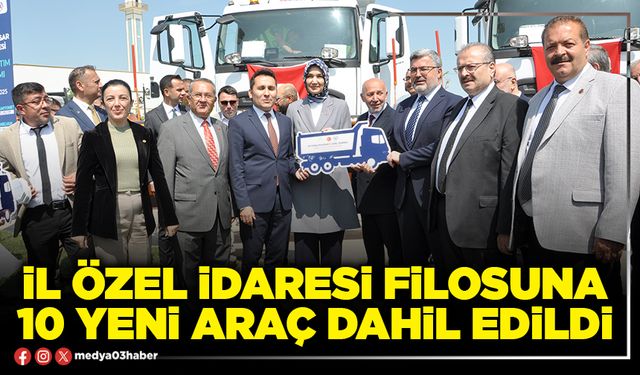 İl Özel İdaresi filosuna 10 yeni araç dahil edildi