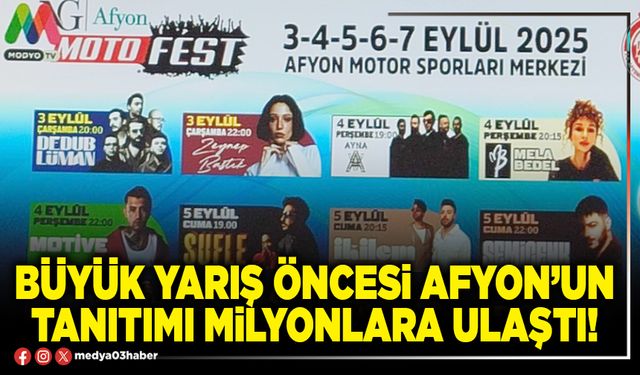 Büyük yarış öncesi Afyon’un tanıtımı milyonlara ulaştı!
