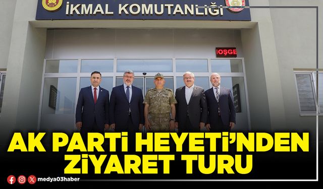 AK Parti heyeti’nden ziyaret turu