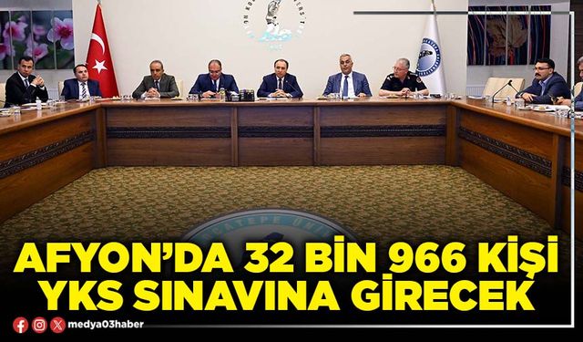Afyon’da 32 bin 966 kişi YKS sınavına girecek