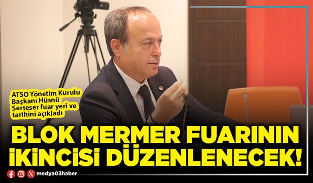 Blok Mermer Fuarının ikincisi düzenlenecek!