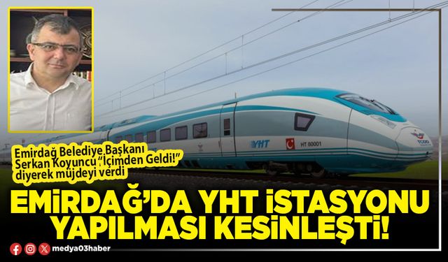 Emirdağ’da YHT istasyonu yapılması kesinleşti!