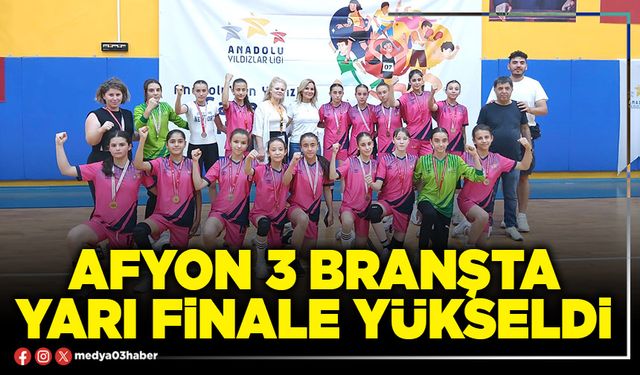 Afyon 3 branşta yarı finale yükseldi