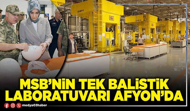 MSB’nin tek balistik laboratuvarı Afyon’da