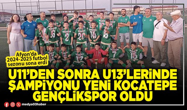 U11’den sonra U13’lerinde Şampiyonu Yeni Kocatepe Gençlikspor oldu