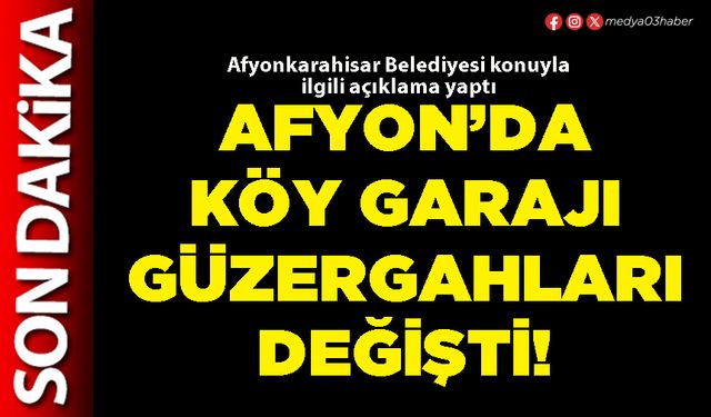 Afyon’da köy garajı güzergahları değişti!