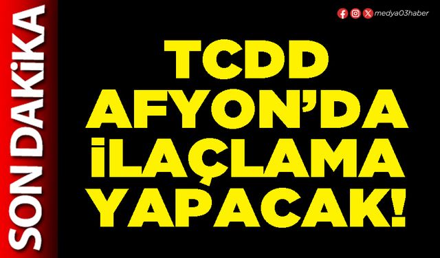 TCDD Afyon’da ilaçlama yapacak!