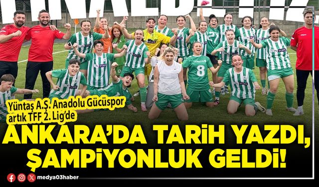 Ankara’da tarih yazdı, şampiyonluk geldi!