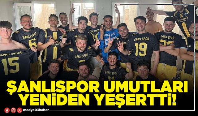 Şanlıspor umutları yeniden yeşertti!