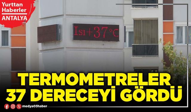 Termometreler 37 dereceyi gördü