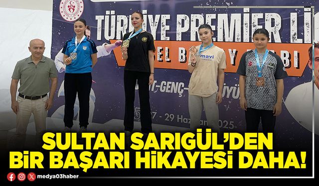 Sultan Sarıgül’den bir başarı hikayesi daha!