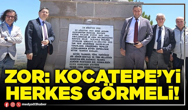 Zor: Kocatepe’yi herkes görmeli!