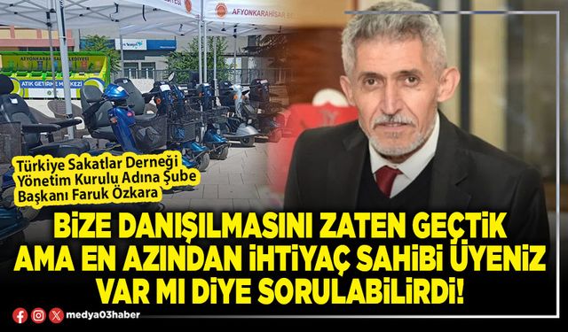 Bize danışılmasını zaten geçtik ama en azından ihtiyaç sahibi üyeniz var mı diye sorulabilirdi!