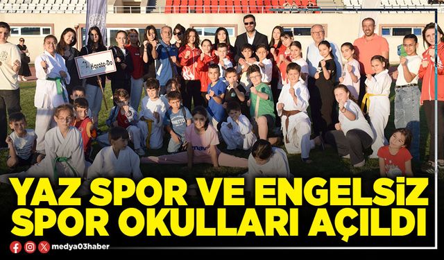 Yaz Spor ve Engelsiz Spor Okulları açıldı