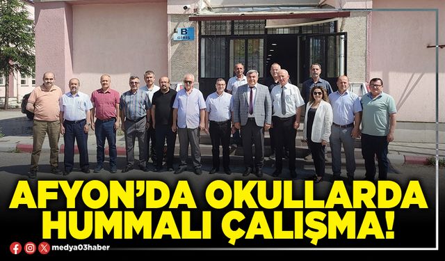Afyon’da okullarda hummalı çalışma!